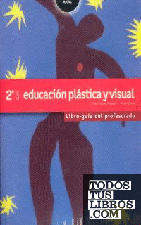 Educación Plástica y Visual 2º ESO. Libro guía del profesorado. Contiene disquette