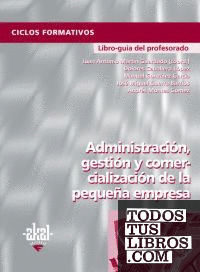 Administración, gestión y comercialización de la pequeña y mediana empresa. Libro guía del profesorado.
