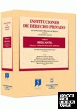Instituciones de Derecho Privado. Tomo VI, Mercantil. Vol. 5 - Volumen 5º: Derecho Mercantil