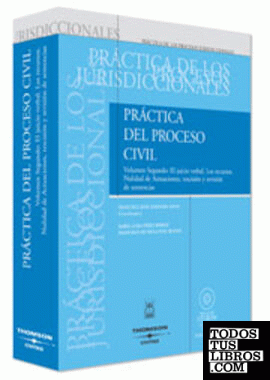 Práctica del Proceso Civil. Tomo I. Volumen 1º - Cuestiones generales. Preparación del Proceso. Proceso Ordinario