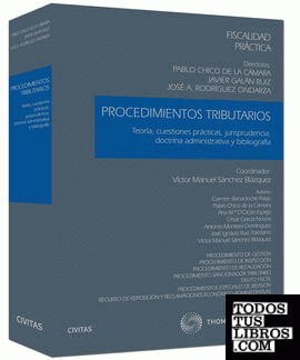 Fiscalidad Práctica. Procedimientos Tributarios (Tomo I) - Teoría, cuestiones prácticas, jurisprudencia, doctrina administrativa y bibliografía.