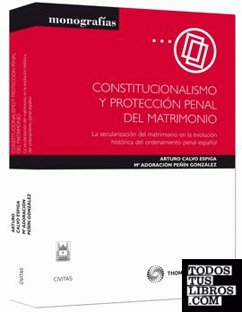 Constitucionalismo y protección penal del matrimonio - La secularización del matrimonio en la evolución histórica del ordenamiento penal español