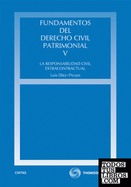Fundamentos del Derecho Civil Patrimonial. V - La responsabilidad civil extracontractual