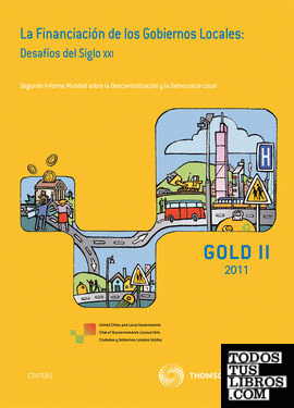 La financiación de los gobiernos locales: Desafíos del siglo XXI - Segundo Informe Mundial sobre la Descentralización y la Democracia Local         GOLD II 2011
