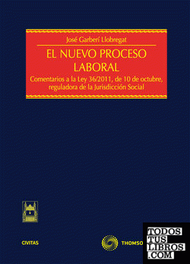 El nuevo proceso laboral - Comentarios a la Ley 36/2011, de 10 de octubre, reguladora de la Jurisdicción Social