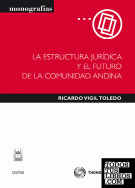 La estructura jurídica y el futuro de la Comunidad Andina