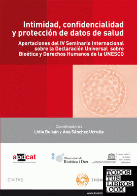 Intimidad, confidencialidad y protección de datos de salud - Aportaciones del IV Seminario Internacional sobre la Declaración Universal sobre Bioética y Derechos Humanos de la UNESCO