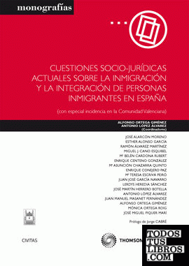 Cuestiones socio-jurídicas actuales sobre la Inmigración y la integración de personas inmigrantes en España - (con especial incidencia en la Comunidad Valenciana)