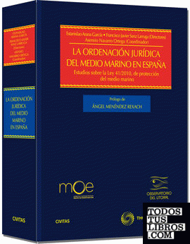 La ordenación jurídica del medio marino en España - Estudios sobre la Ley 41/2010 de protección del medio marino