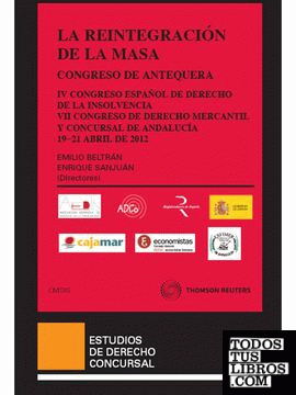 La reintegración de la masa - EL CONGRESO CONCURSAL DE ANTEQUERA (Cuarto Congreso Español de Derecho de la Insolvencia y VII Congreso de Derecho Mercantil y Concursal de Andalucía): 19 a 21 de abril de 2012