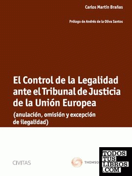 El Control de la Legalidad ante el Tribunal de Justicia de la Unión Europea - (anulación, omisión y excepción de ilegalidad)