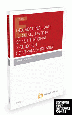 Discrecionalidad judicial, justicia constitucional y objeción contramayoritaria
