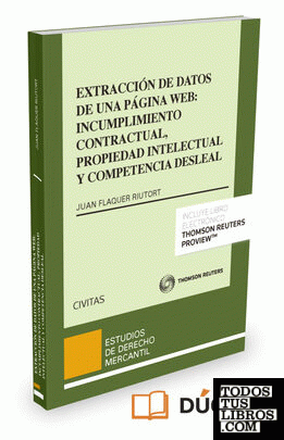 Extracción de datos de una página web: incumplimiento contractual, propiedad intelectual y competencia desleal (Papel + e-book)