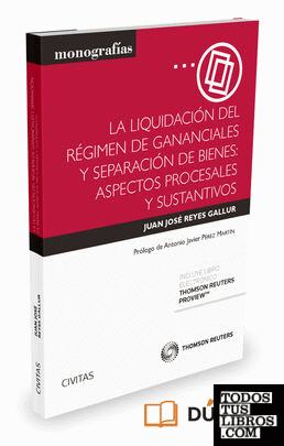 La liquidación del régimen de gananciales y separación de bienes: aspectos procesales y sustantivos (Papel + e-book)