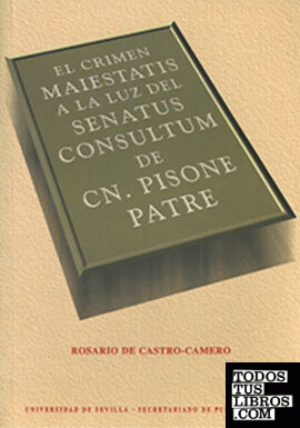 El Crimen Maiestatis a la luz del Senatus Consultum de CN. Pisone Patre