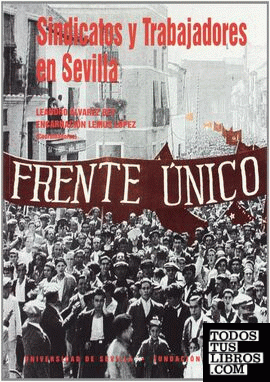 Sindicatos y trabajadores en Sevilla, una aproximación a la memoria del siglo XX