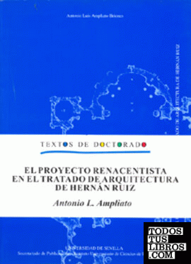 El proyecto renacentista en el Tratado de Arquitectura de Hernán Ruiz.