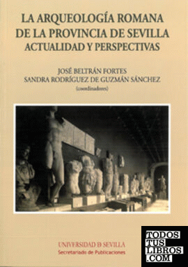La Arqueología Romana de la provincia de Sevilla