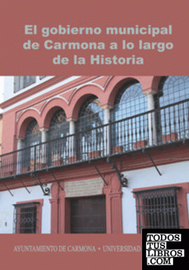 El gobierno municipal de Carmona a lo largo de la Historia