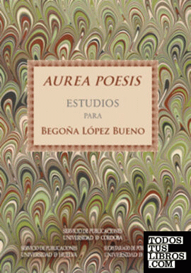 Aurea Poesis. Estudios para Begoña López Bueno