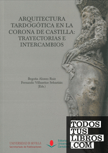 Arquitectura tardogótica en la Corona de Castilla: trayectorias e intercambios