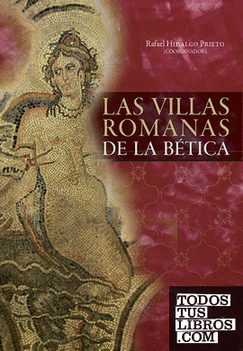 Las villas romanas de la Bética. Volumen I