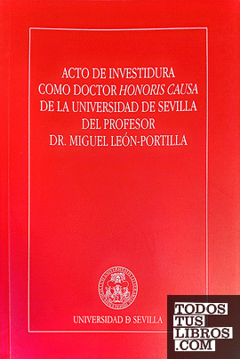 Acto de investidura como Doctor Honoris Causa de la Universidad de Sevilla del Profesor Dr. Miguel León-Portilla