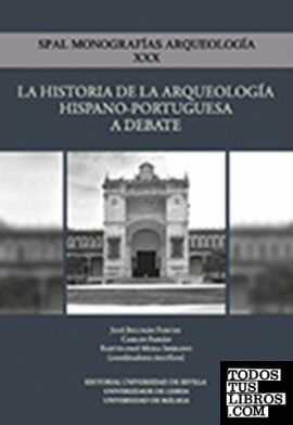 La historia de la arqueología hispano-portuguesa a debate