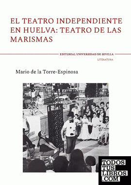El teatro independiente en Huelva: teatro de las marismas