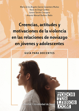 Creencias, actitudes y motivaciones de la violencia en las relaciones de noviazgo en jóvenes y adolescentes