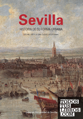 Sevilla. Historia de su forma urbana