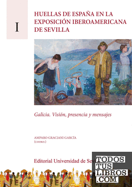 Huellas de España en la Exposición Iberoamericana de Sevilla. Volumen I