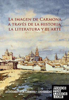La imagen de Carmona a través de la historia, la literatura y el arte