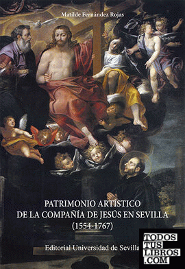 Patrimonio artístico de la Compañía de Jesús en Sevilla (1554-1767)