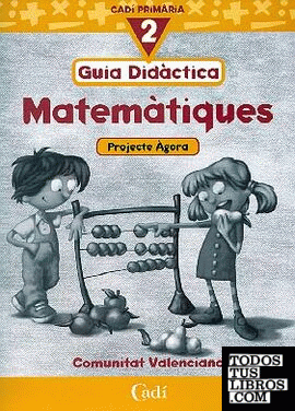 Matemàtiques 2º Primària. Projecte Ágora. Guia Didáctica. Comunitat Valenciana