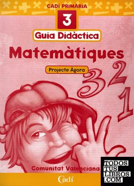 Matemàtiques 3º Primària. Projecte Ágora. Guia Didàctica. Comunitat Valenciana