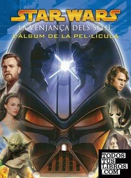 Star Wars. Episodi III: La venjança dels Sith. L'Album de la Pel.lícula