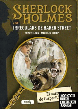 SHERLOCK HOLMES i els IRREGULARS DE BAKER STREET. El misteri de l'esperit invocat