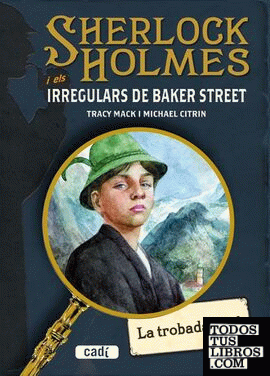SHERLOCK HOLMES i els IRREGULARS DE BAKER STREET. La trobada final
