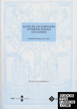 Actes de les Jornades Internacionals Lul·lianes -Ramon Llull al s.XXI-