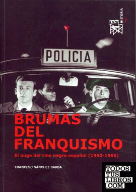 Brumas del franquismo. El auge del cine negro español (1950-1965)