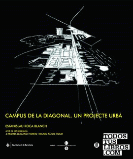 Campus de la Diagonal. Un projecte urbà: praxi docent i professional