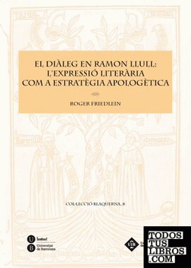 El diàleg en Ramon Llull: l'expressió literària com a estratègia apologètica