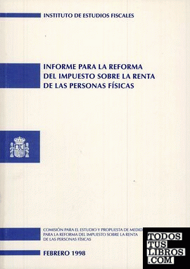 Informe para la reforma del impuesto sobre la renta de las personas físicas. Febrero 1998