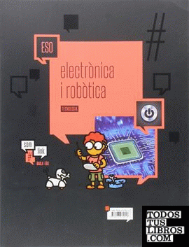 Quadern 6 Tecnologia ESO : Electrònica i robòtica