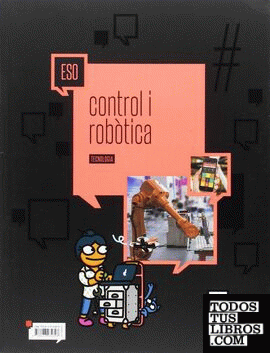Quadern 13 Tecnologia ESO : Control i robòtica