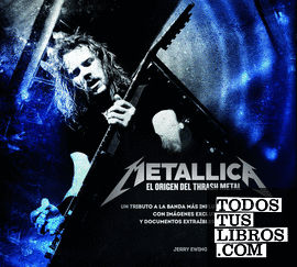 Metallica. El origen del thrash metal