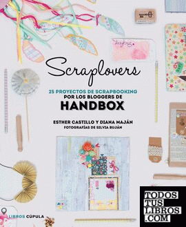 Scraplovers. 25 proyectos de scrapbooking de las bloggers de Handbox