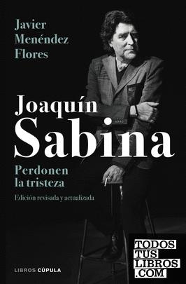 Joaquín Sabina. Perdonen la tristeza
