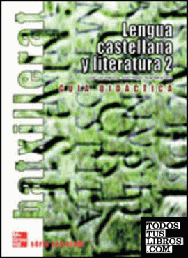 Lengua castellana y literatura 2. Batxillerat. Guia didàtica. Cataluña